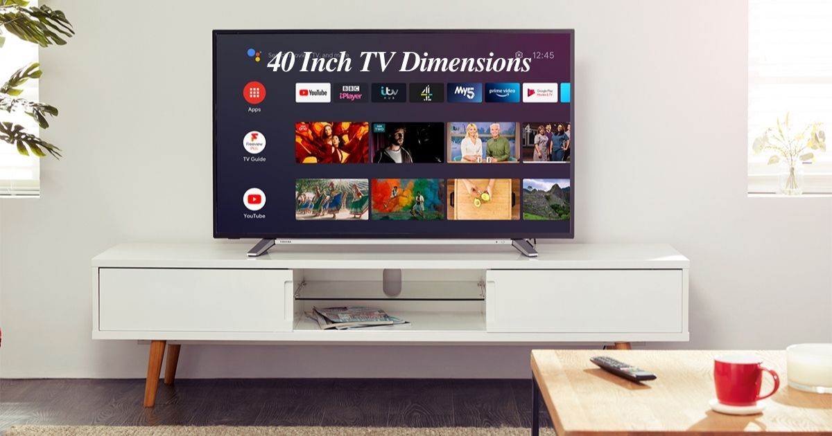 40 Inch TV Dimensions: The Complete Guide (2024)